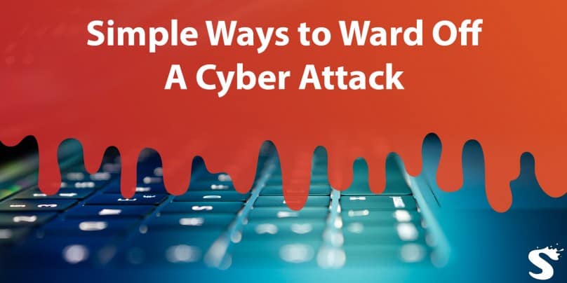 5 Simple Ways to Ward Off A Cyber Attack On Your Business