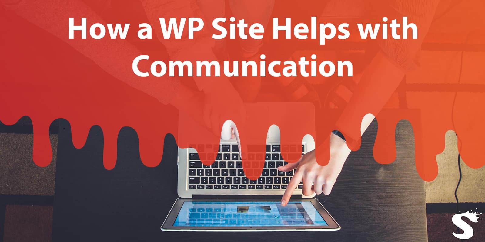 How Having a Site on the WordPress Platform Can Help You Communicate Better With Potential Customers