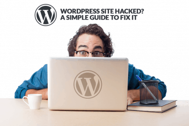 WordPress Site Hacked? A Simple Guide To Fix It