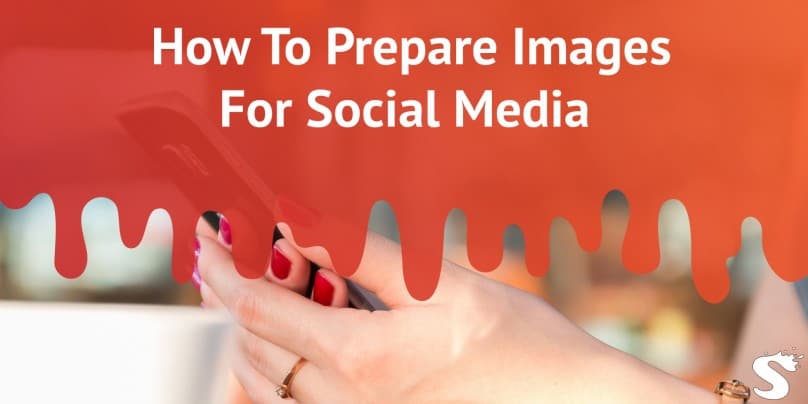 How to Prepare Images for Social Media