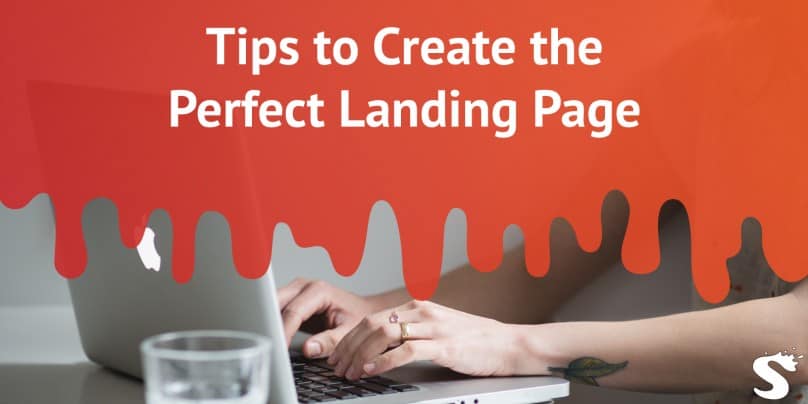 Tips to Create the Perfect Landing Page