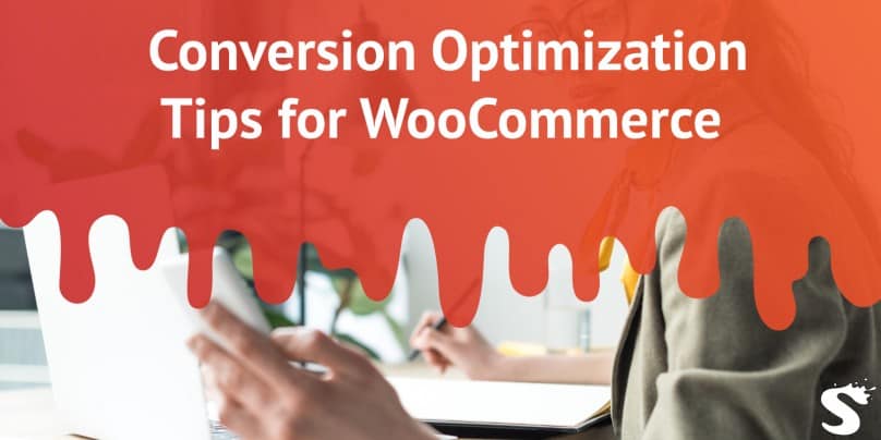 Conversion Optimizing Tips for WooCommerce