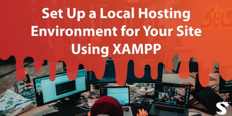 Set Up a Local Hosting Environment for Your Site Using XAMPP