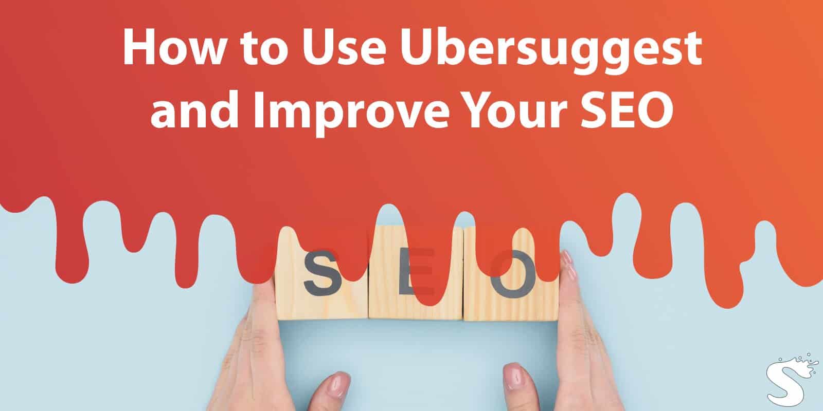 How to Use Ubersuggest and Improve Your Seo