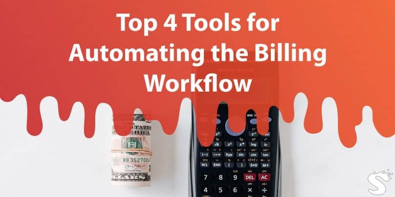 Top 4 Tools for Automating the Billing Workflow