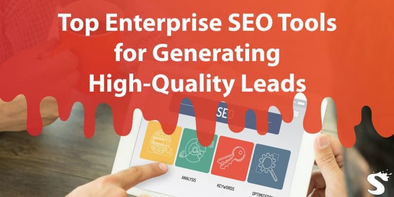 Top Enterprise Seo Tools for Generating High-quality Leads