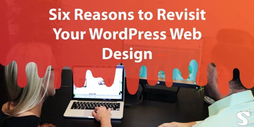 Six Reasons to Revisit Your Wordpress Web Design