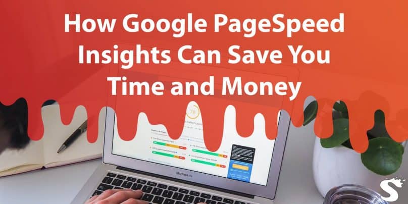 How Google Pagespeed Insights Can Save You Time and Money
