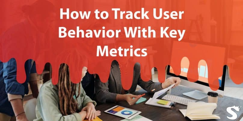 How to Track User Behavior With Key Metrics Like Clicks, Traffic Type, and Device