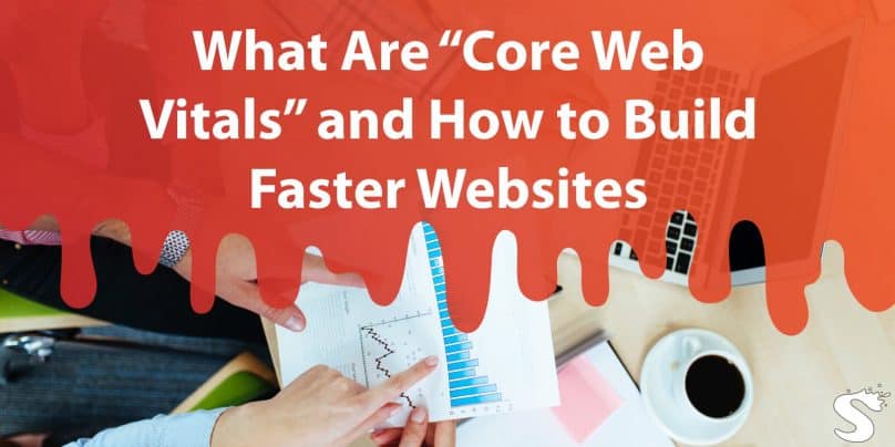 What Are “Core Web Vitals” and How to Build Faster Websites