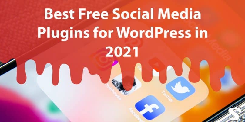 Best Free Social Media Plugins for WordPress in 2021 That Will Enhance Your Site Significantly