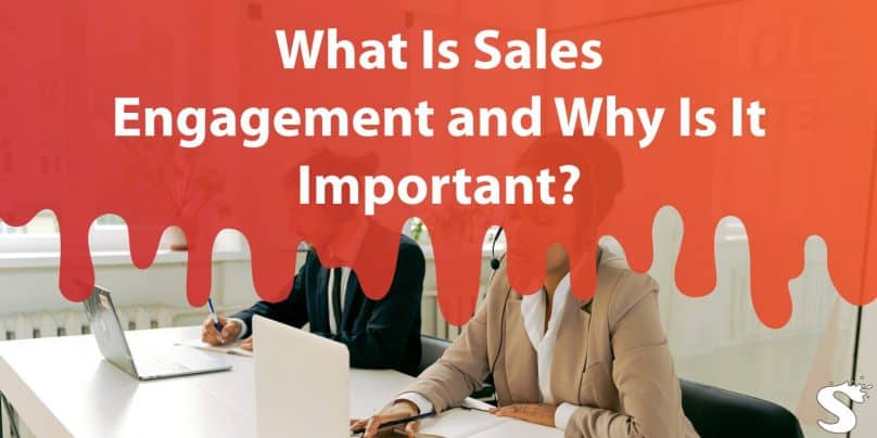What Is Sales Engagement and Why Is It Important?