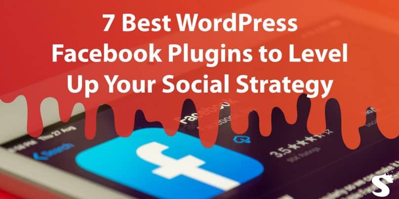 7 Best WordPress Facebook Plugins to Level Up Your Social Strategy