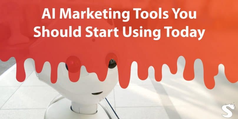 AI Marketing Tools You Should Start Using Today if You Want to Beat the Competition With Ease