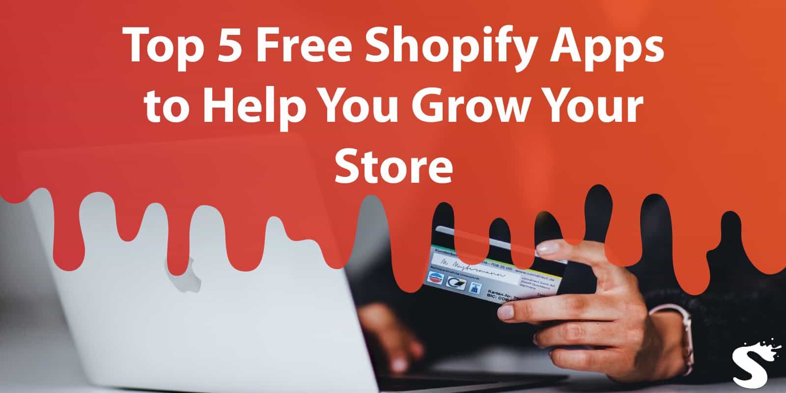 Top 5 Free Shopify Apps to Help You Grow Your
