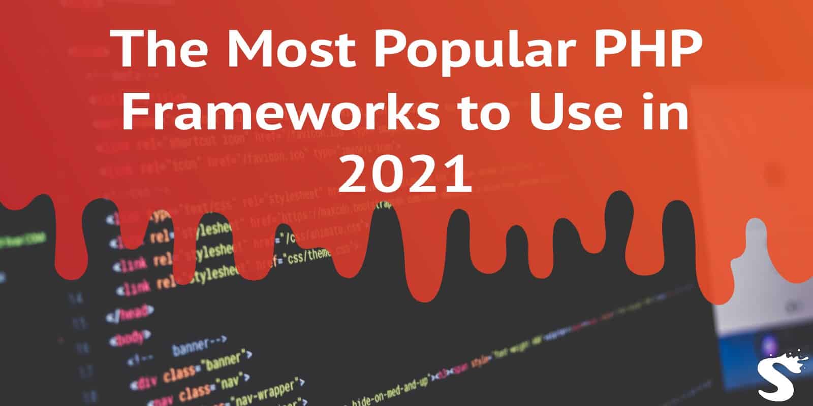 The Most Popular PHP Frameworks to Use in 2021