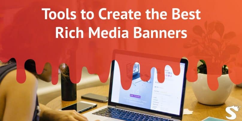 Tools to Create the Best Rich Media Banners