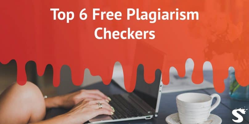 Top 6 Free Plagiarism Checkers