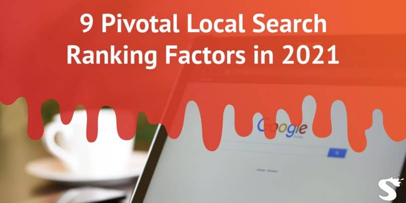 9 Pivotal Local Search Ranking Factors in 2021
