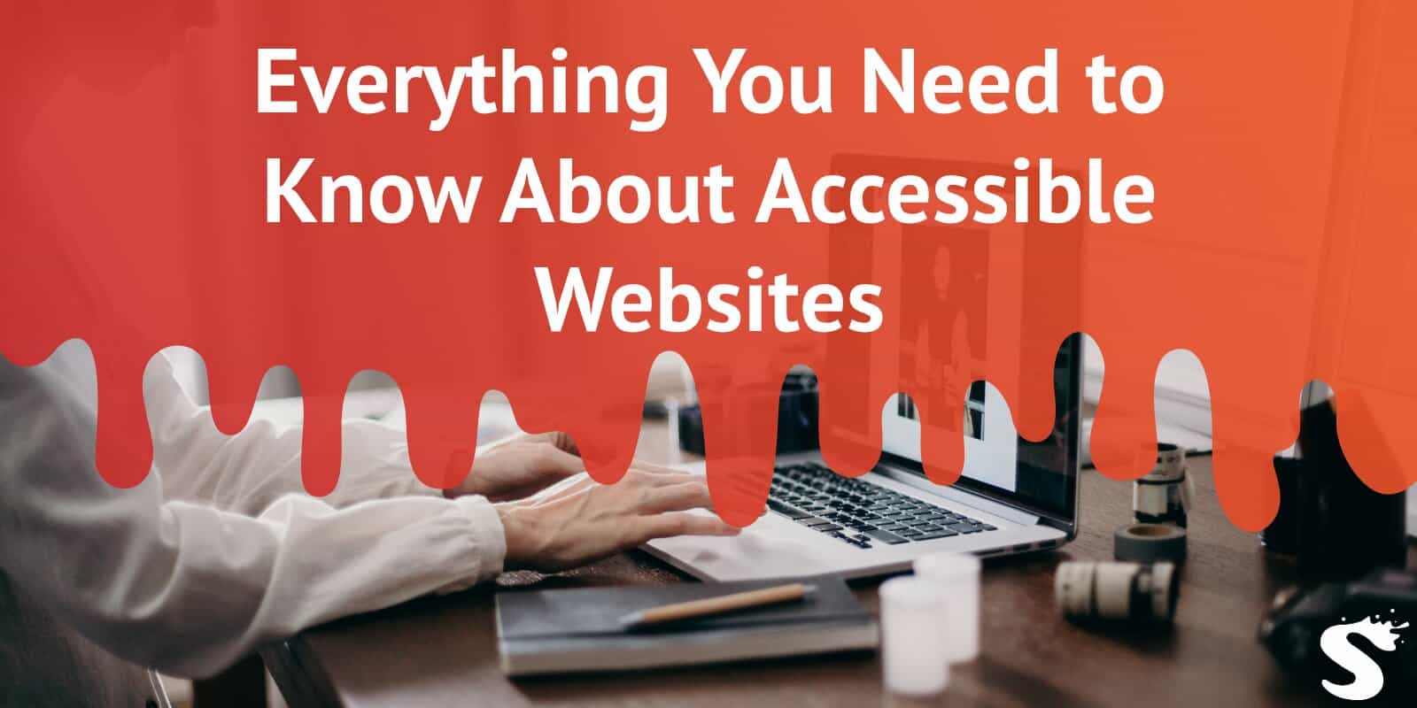 Everything You Need to Know About Accessible Websites