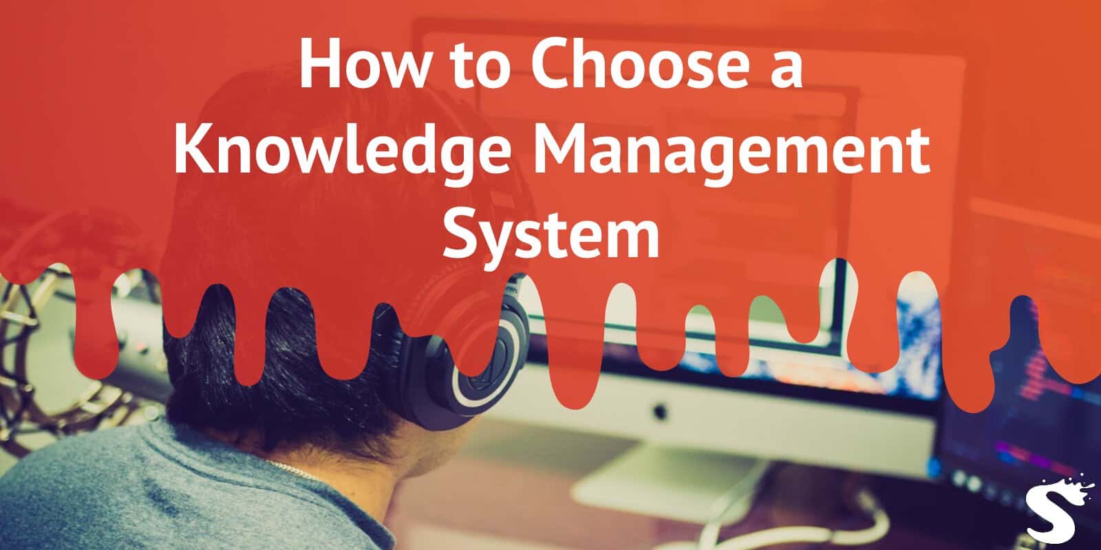 9 Helpful Factors to Consider When Choosing a Knowledge Management System