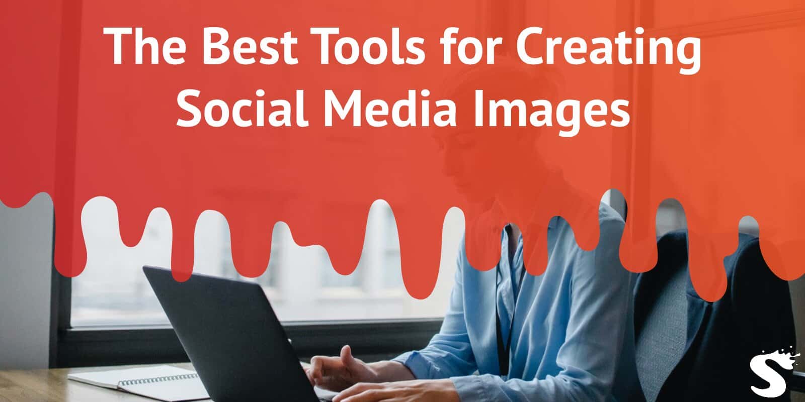 The Best Tools for Creating Social Media Images