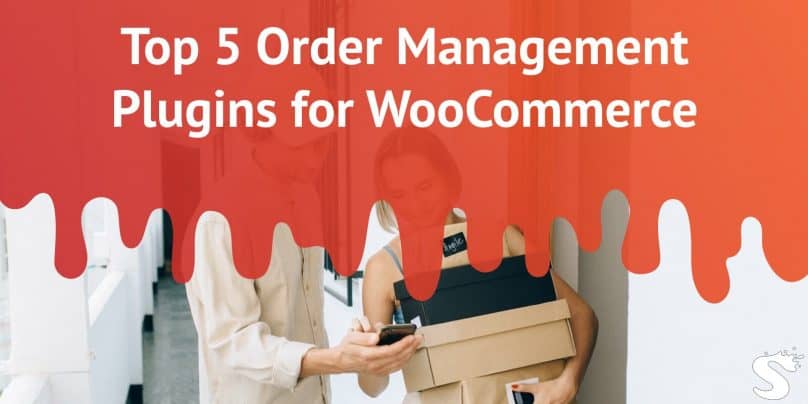 Top 5 Order Management Plugins for WooCommerce