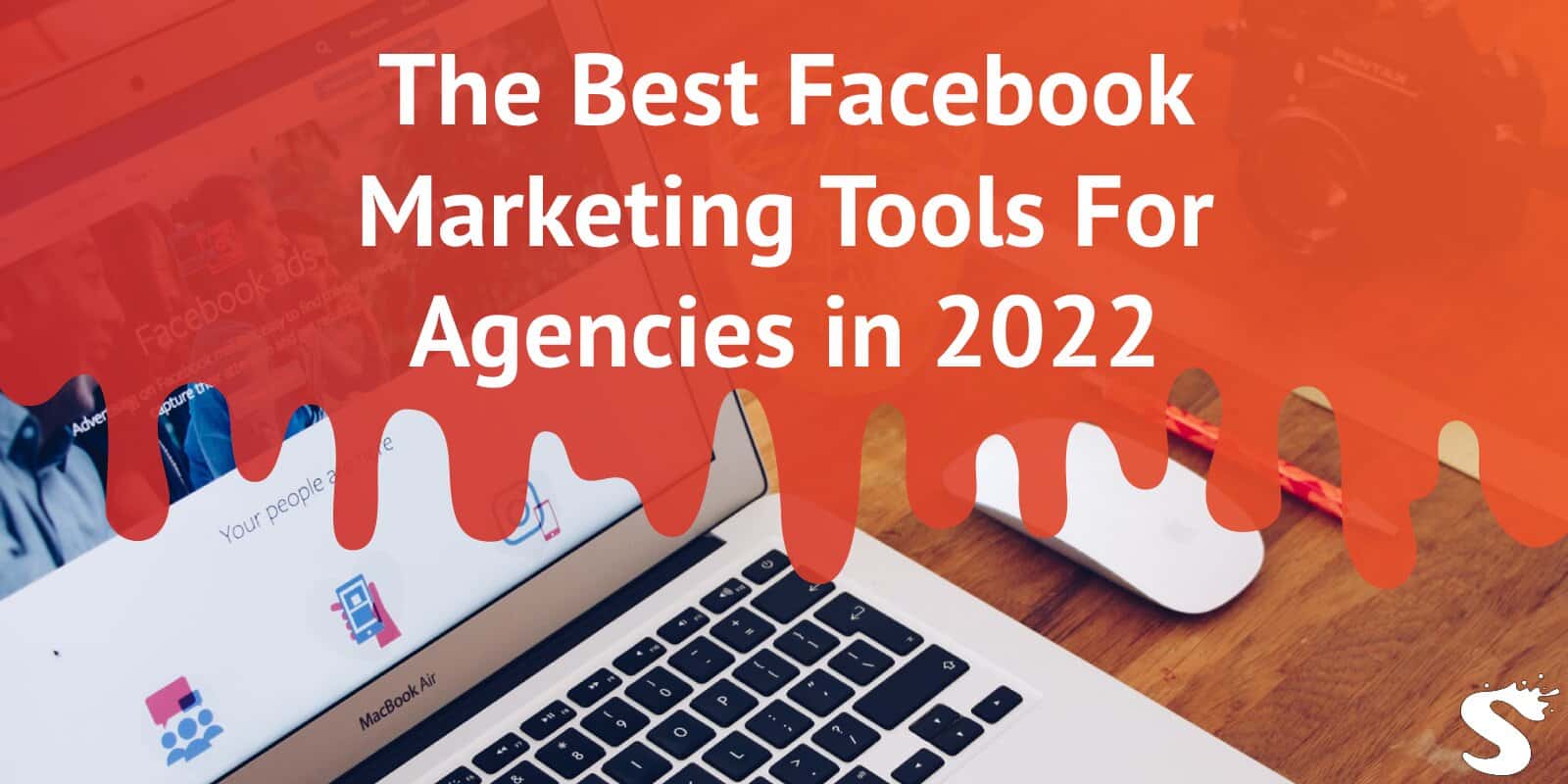 The Best Facebook Marketing Tools For Agencies in 2022