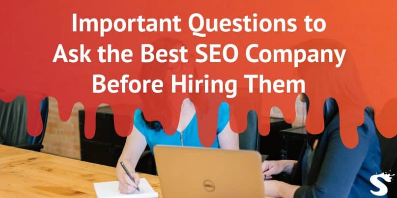 Important Questions to Ask the Best SEO Company Before Hiring Them