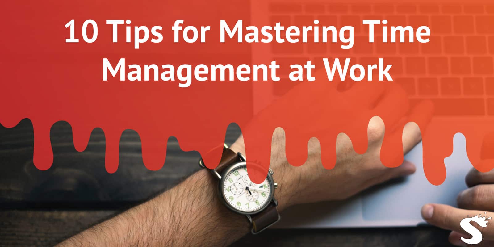 10 Tips For Mastering Time Management At Work