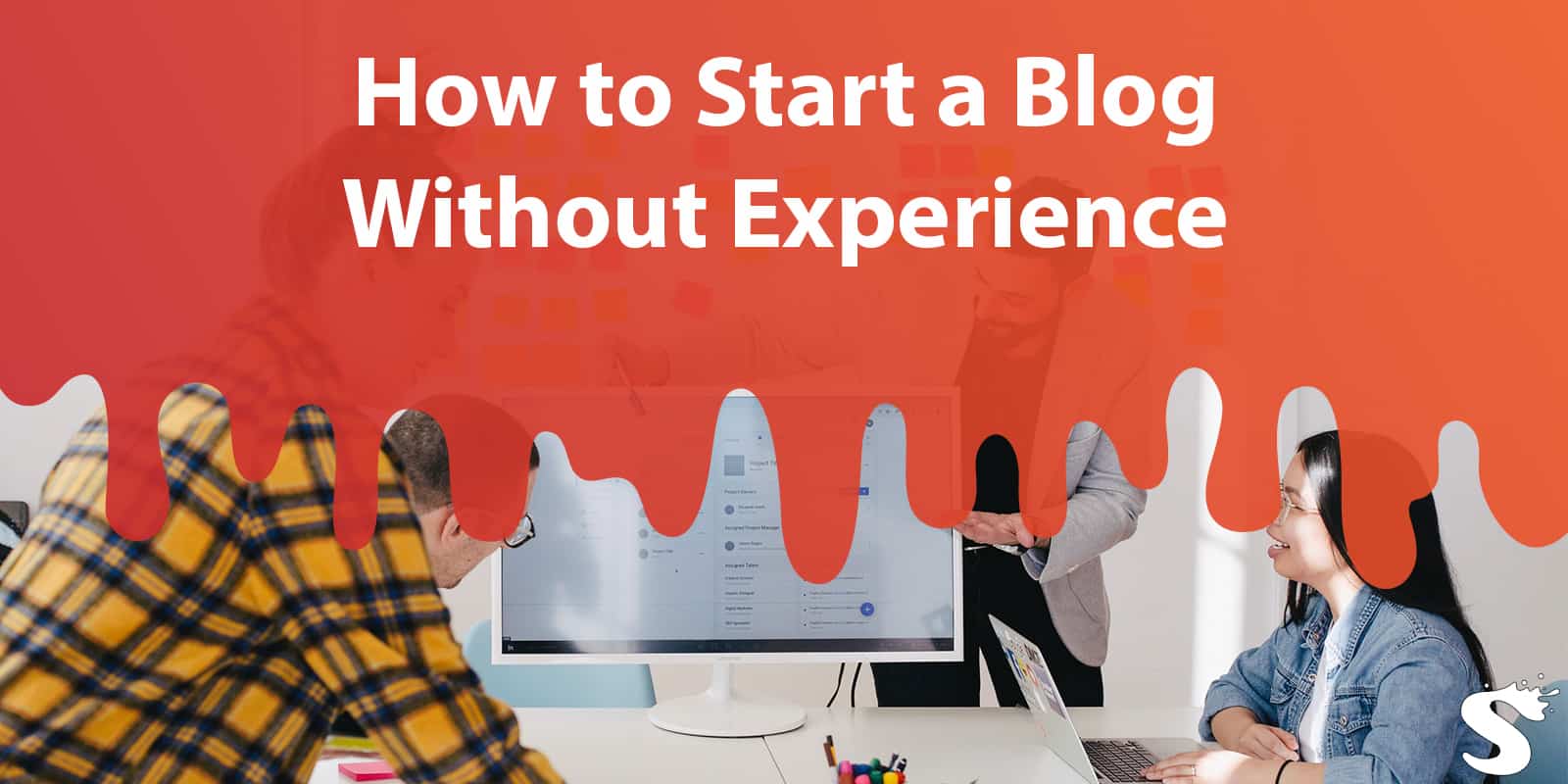 Tips of How to Start a Blog Without Experience