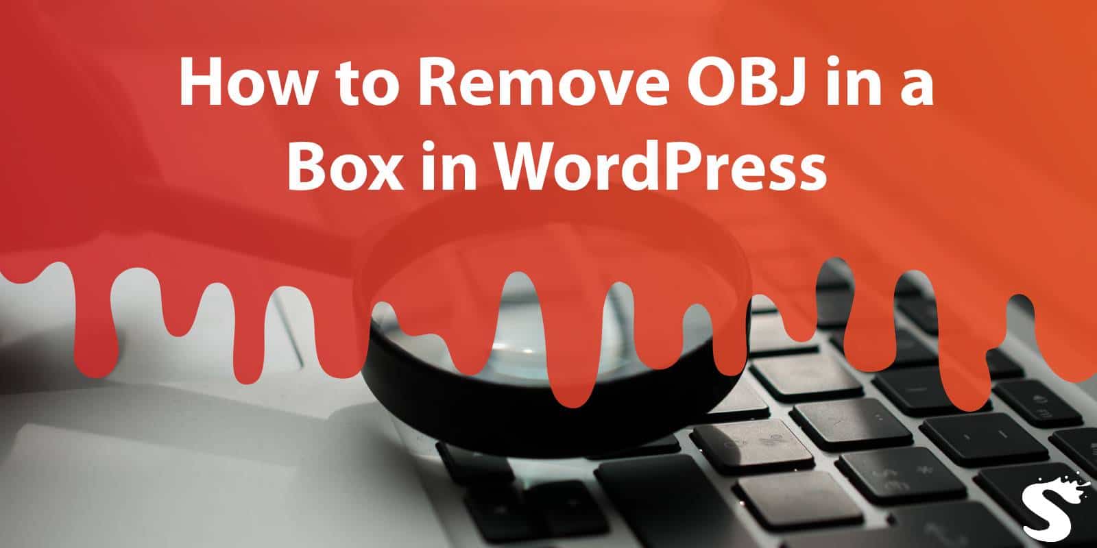 Remove OBJ￼ in a Box in Wordpress
