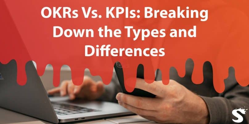 okrs vs. kpis breaking down the types and differences!