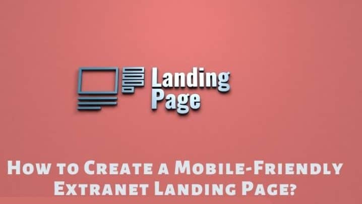 How to Create a Mobile-Friendly Extranet Landing Page?