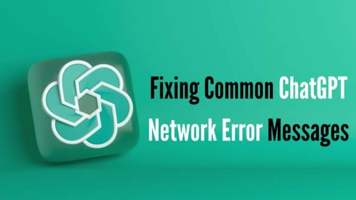 Fixing Common ChatGPT Network Error Messages