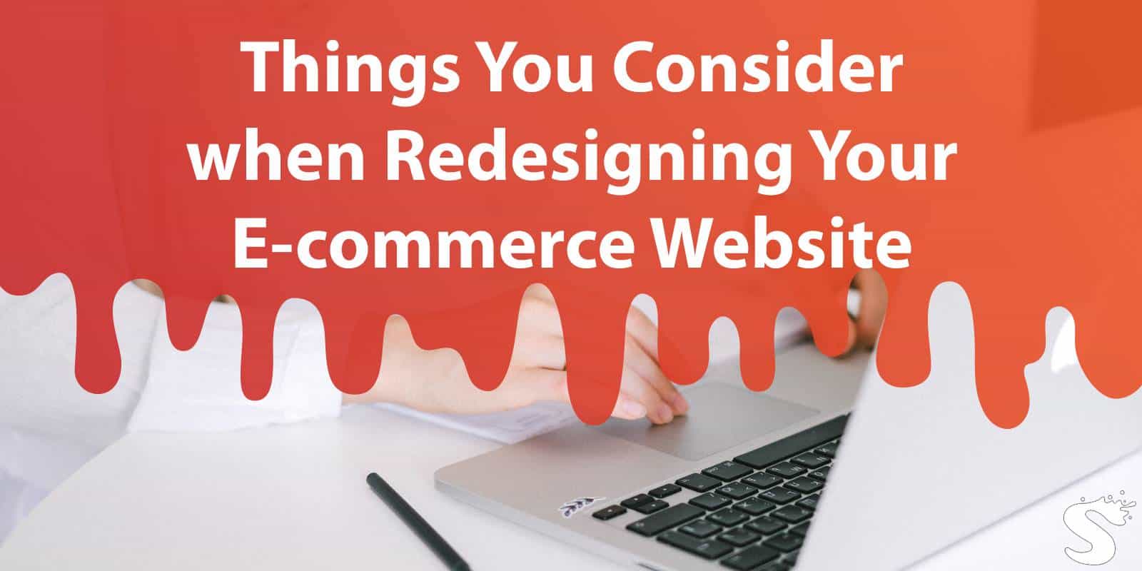 Things You Consider when Redesigning Your E-commerce Website