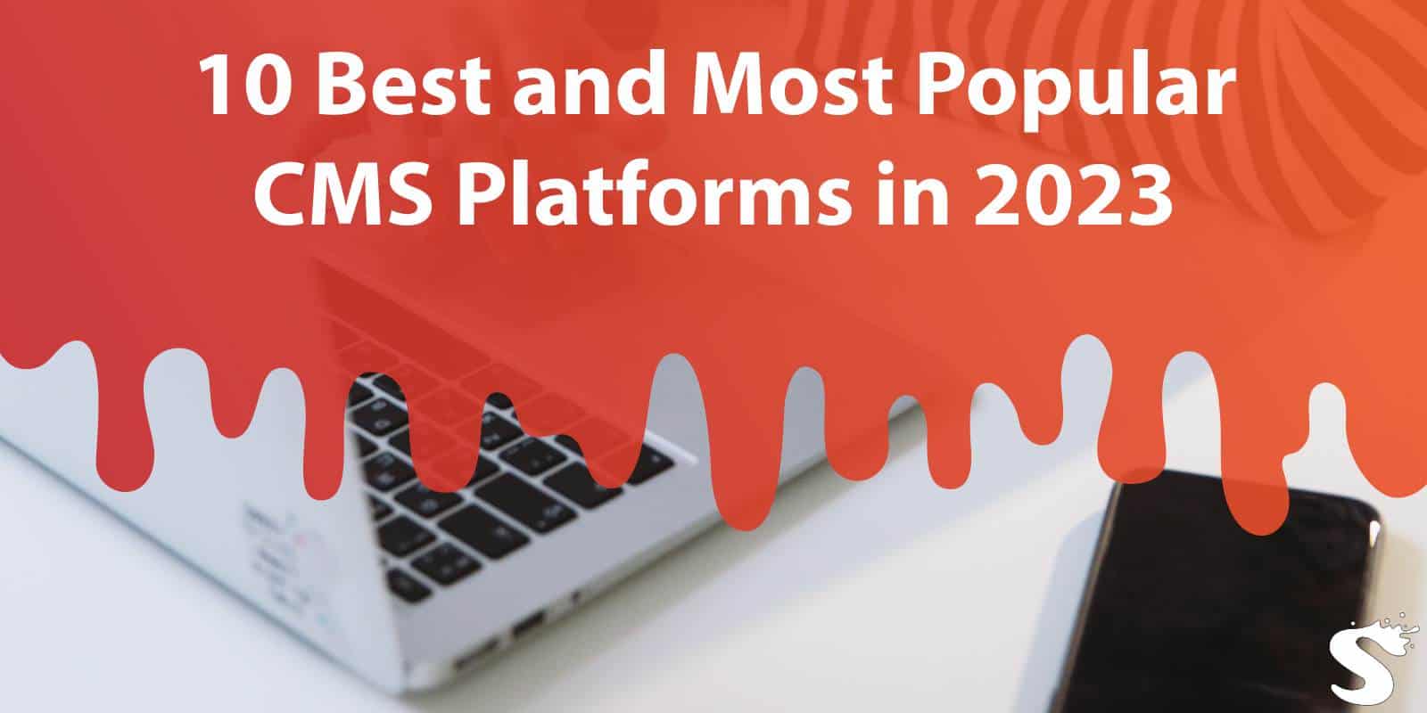 10 Best and Most Popular CMS Platforms in 2023