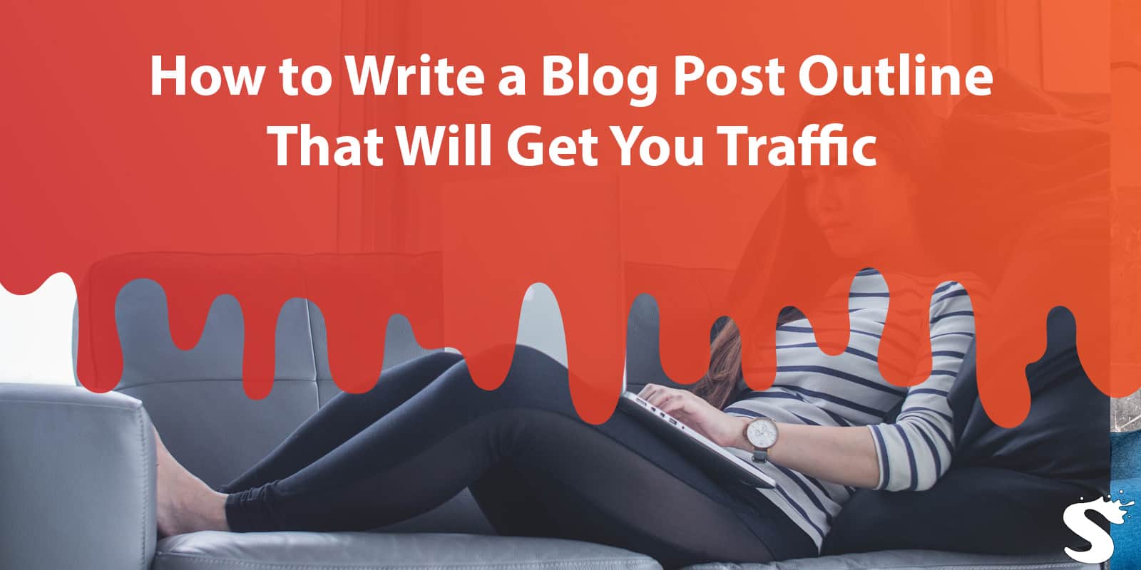 How to Write a Blog Post Outline That Will Get You Traffic