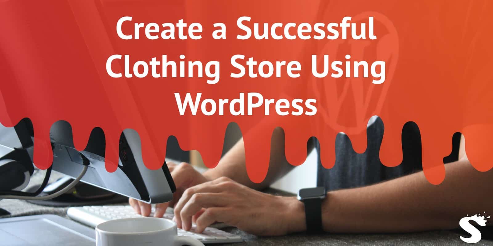 Create a Successful Clothing Store Using WordPress