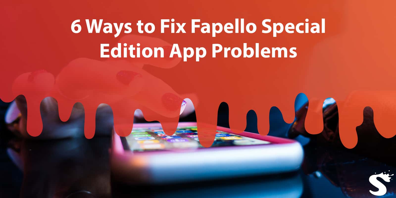 6 Ways to Fix Fapello Special Edition App Problems