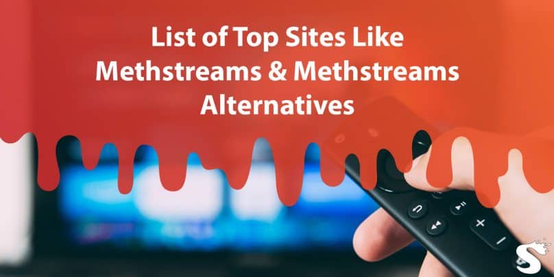 List of Top Sites Like Methstreams & Methstreams Alternatives