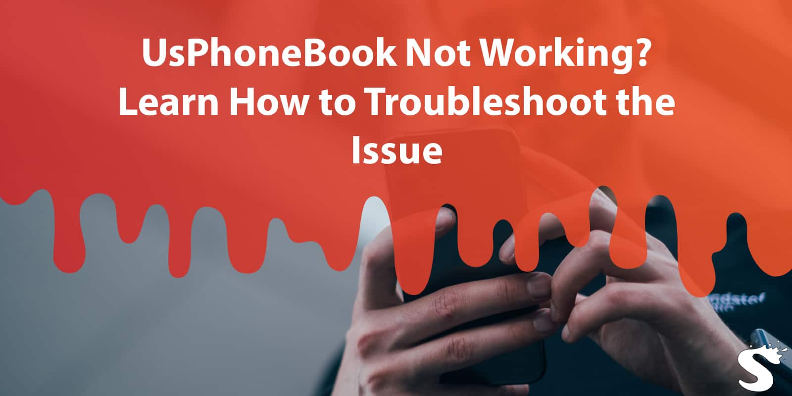 UsPhoneBook Not Working? Learn How to Troubleshoot the Issue