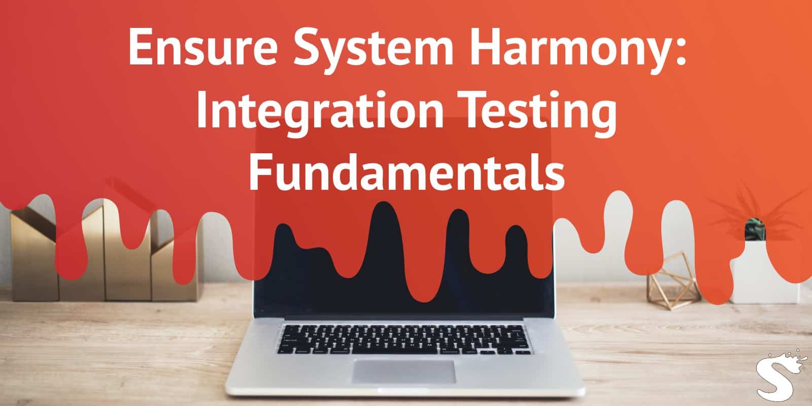 Ensure System Harmony: Integration Testing Fundamentals