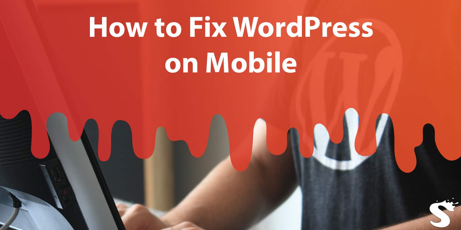 How to Fix WordPress Not Displaying Correctly on Mobile