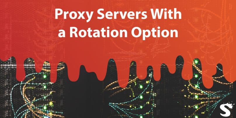 Proxy servers with a rotation option: how do they work?
