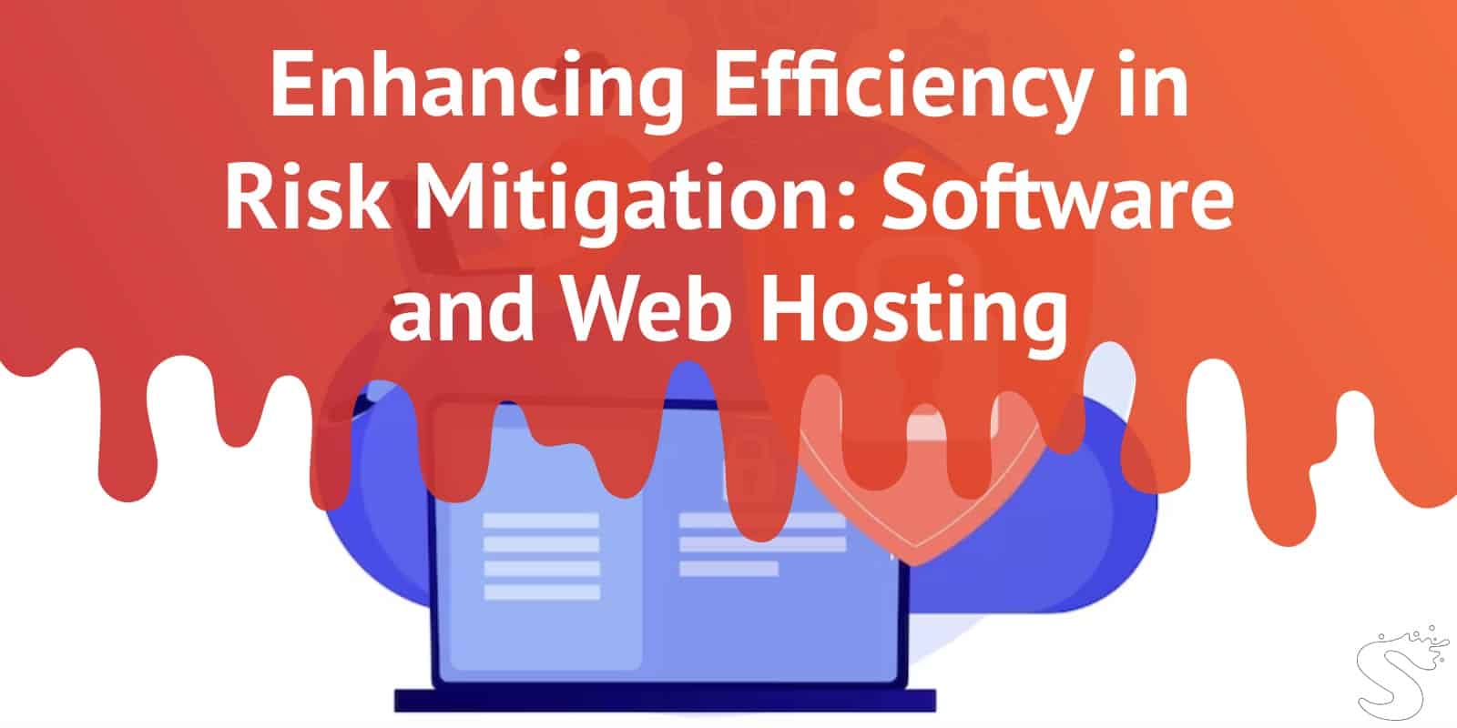 Enhancing Efficiency in Risk Mitigation: Software and Web Hosting