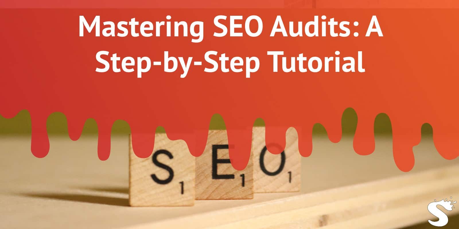 Mastering SEO Audits: A Step-by-Step Tutorial
