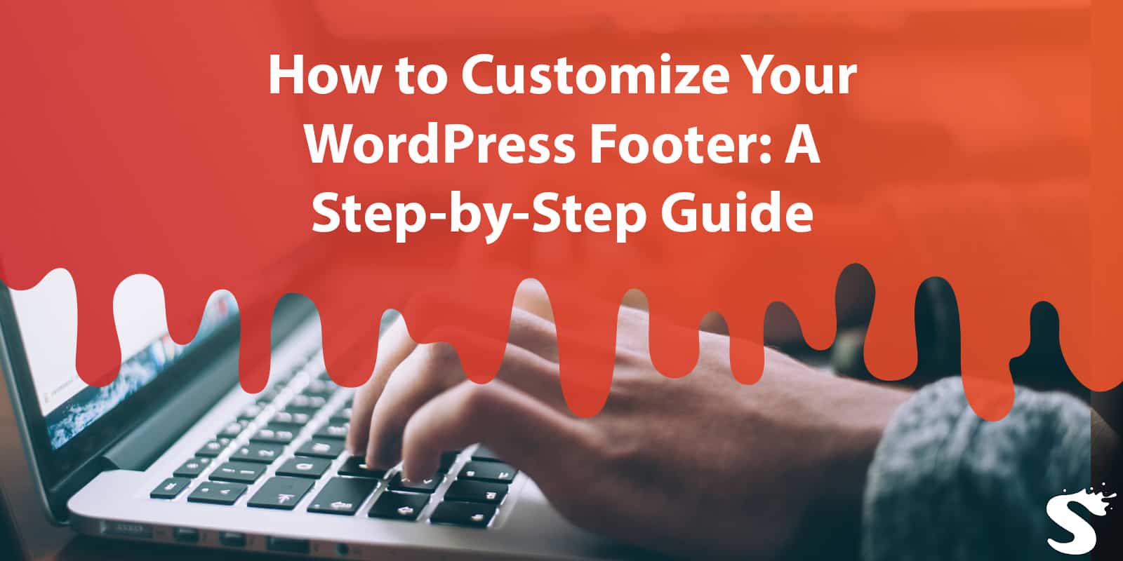 How to Customize Your WordPress Footer: A Step-by-Step Guide