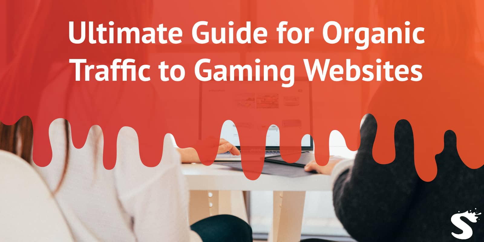 Ultimate Guide for Organic Traffic to Gaming Websites