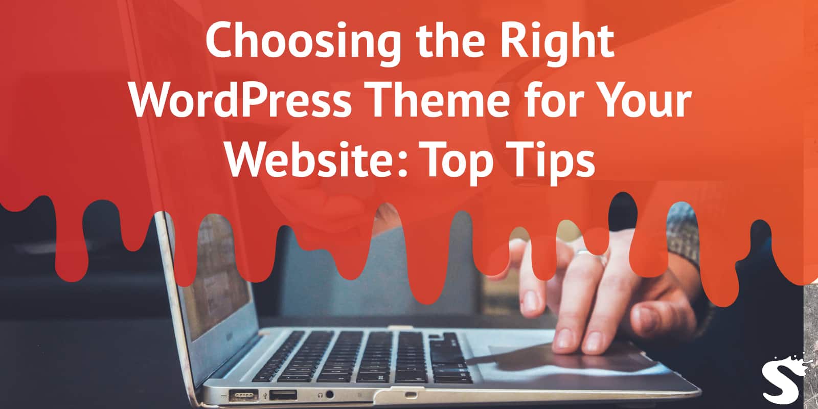 Choosing the Right WordPress Theme for Your Website: Top Tips